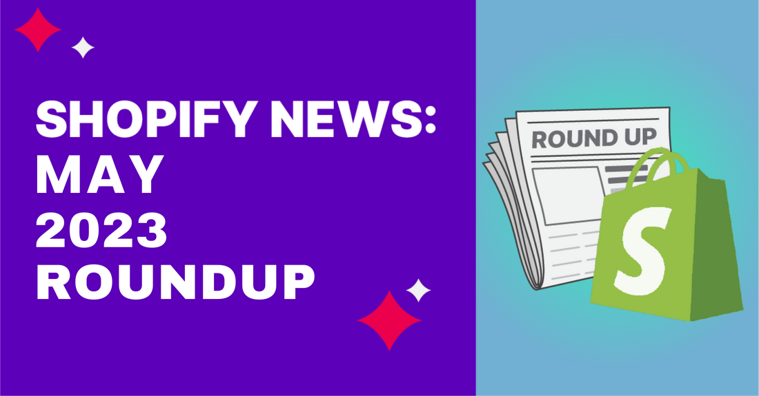 Shopify News Round Up May 2023