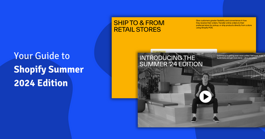 Shopify Summer '24 Edition: Comprehensive Feature Overview