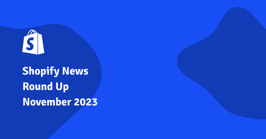 Shopify News Round Up November 2023