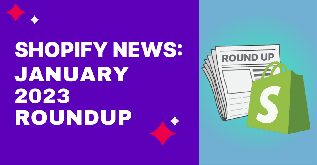 Shopify News Round Up January 2023